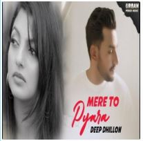 download Mere-To-Pyara Deep Dhillon mp3